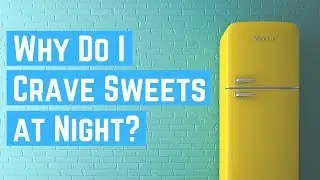 Why Do I Crave Sweets At Night? // 3 Reasons Why & What to do About it