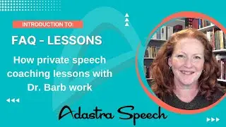 FAQ about private speech coaching lessons with Dr. Barb at Adastra Speech
