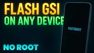 Flash GSI on Any Android Phone | No Root Needed | Step-by-Step Guide!