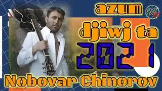 Нобовар Чиноров - Азум живч та  2021
