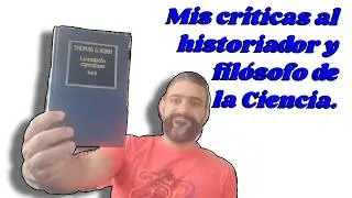 Mis críticas al gran historiador y filósofo de la ciencia. La revolución copernicana - Thomas Kuhn