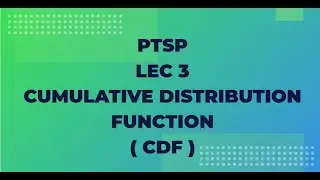 PTSP Lec 3 : Cumulative Distribution Function (CDF)