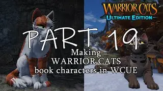 Warrior Cats: Ultimate Edition || Making WARRIOR CATS book characters in WCUE || PART 19