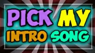 Pick My Intro Song!