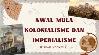 Perkembangan Kolonialisme dan Imperialisme Bangsa Barat di Indonesia | Sejarah Indonesia