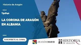 Historia de Aragón T05xP40 | La Corona de Aragón en Albania