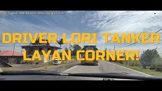Apabila Driver Tanker Layan Corner (Lebih laju dari 80% Sabahan)
