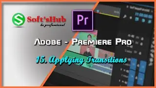 Adobe || Premier Pro - 15 Applying Transitions