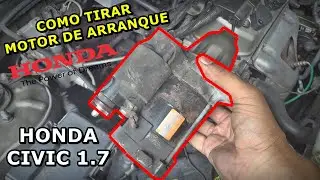 Como TIRAR ARRANQUE Honda Civic 1.7 - Como Retirar Motor de Arranque Honda Civic - FVM