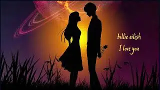 billie eilish  -  I love you  #billieeilish #iloveyou #tiktok