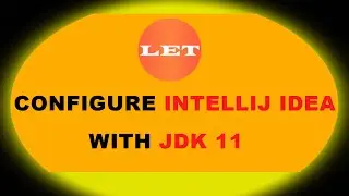 How to configure JDK 11 with IntelliJ Idea