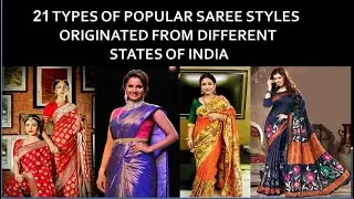 21 TYPES OF POPULAR SAREE STYLES ORIGINATED FROM DIFFERENT STATES OF INDIA
