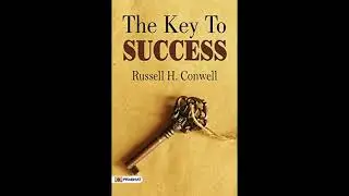 The Key to Success by Russell H. Conwell | Timeless Wisdom | Full Audiobook | AudiobookPro