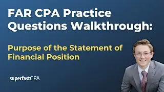 FAR CPA Practice Questions: Purpose and Objectives of the Statement of Financial Position