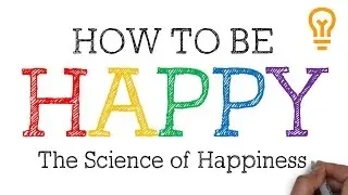 How to be Happy [Even If You've Forgotten What it Feels Like]