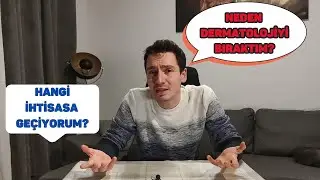 Neden Dermatoloji İhtisasını Yarıda Bırakma Kararı Aldım? - Almanya'da Doktorluk