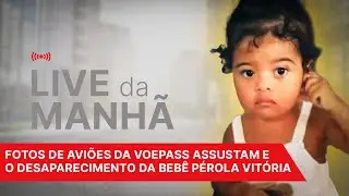 LIVE MATINAL #28: CASO PÉROLA VITÓRIA E FOTOS DE AVIÕES DA VOEPASS ASSUSTAM
