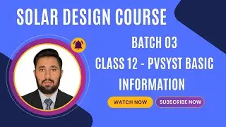 Batch-03 | Class-12 – PVsyst Interface Overview | Basics for Solar System Design