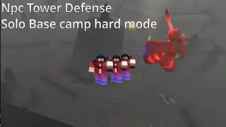 Solo Base Camp Hard mode (Npc Tower Defense)