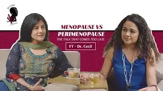 Menopause vs Perimenopause: The Talk That Comes Too Late