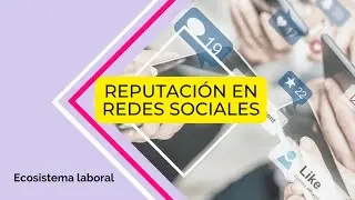 Tu reputación en redes sociales