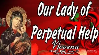 Our Lady of Perpetual Help Novena : Day 8 (Complete with Litany)