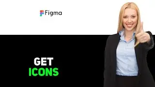 How to Get Icons in Figma 2025