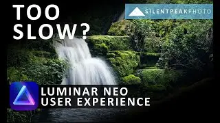 Luminar Neo User Experience & Performance - is Luminar Neo too slow ?