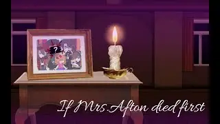If Mrs.Afton died first in my AU /FNAF/