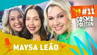Maysa Leão - Cosmopolitan Podcast #11