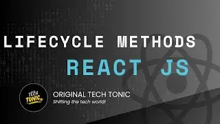 React Lifecycle methods | Original Tech Tonic | React JS #55