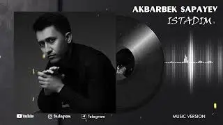 Akbarbek Sapayev - Istadim (music version) 2023