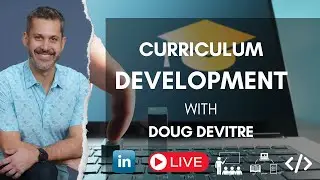 Curriculum in Development with Doug Devitre