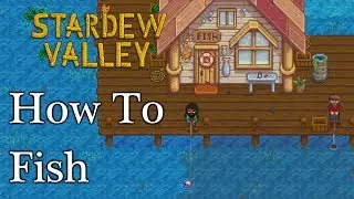 How To Fish In Stardew Valley