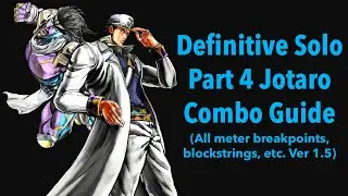 Definitive Part 4 Jotaro Solo Combo Guide | All Star Battle R