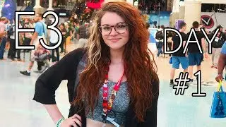LET'S DO THIS ISH || E3 2017 DAY #1