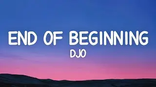 Djo - End of Beginning (Lyrics)