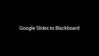 Google Slides to Blackboard Learn