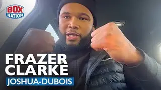 Frazer Clarke REVEALS SPAR With Daniel Dubois Ahead Of Anthony Joshua Fight