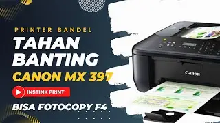 PRINTER BANDEL DAN TAHAN BANTING❗ MULTIFUNGSI SUPPORT ADF ❗CANON MX397 || INSTINK PRINT