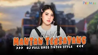 FYP TIKTOK!! DJ TIKTOK STYLE MANTAN TERSAYANG VIA VALLEN TERBARU - COCOK BUAT BATTLE SOUND (OMV)