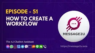 video 51  How to create a simple workflow in chatbot