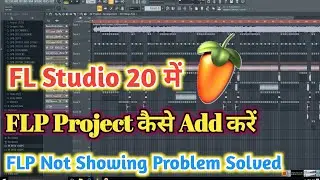 FL Studio में FLP Project को कैसे Add करें_How To Add FLP Project In FL Studio_Add FLP In FL Studio