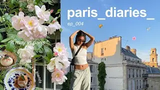 paris in may | friends visiting, eating good & sweet memories