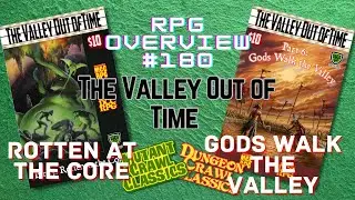 RPG Overview 180 The Valley Out of Time: Rotten at the Core & Gods Walk the Valley DCC & MCC RPGs