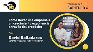 Cómo llevar una empresa a un crecimiento exponencial a través del propósito con David Balladares