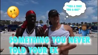 WHATS SOMETHING YOU NEVER TOLD YOUR EX 🤭 | PUBLIC INTERVIEW |