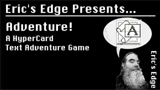 Eric's Edge - Adventure! A HyperCard Text Adventure Game