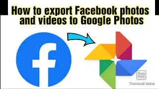 How to export Facebook photos and videos to Google Photos