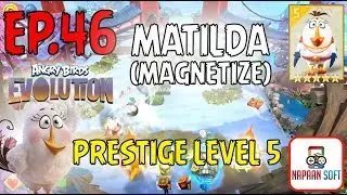 ANGRY BIRDS EVOLUTION - MATILDA(MAGNETIZE) - PRESTIGE LEVEL 5 - and HATCHING EGGS - 5 STARS EGG